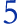 5